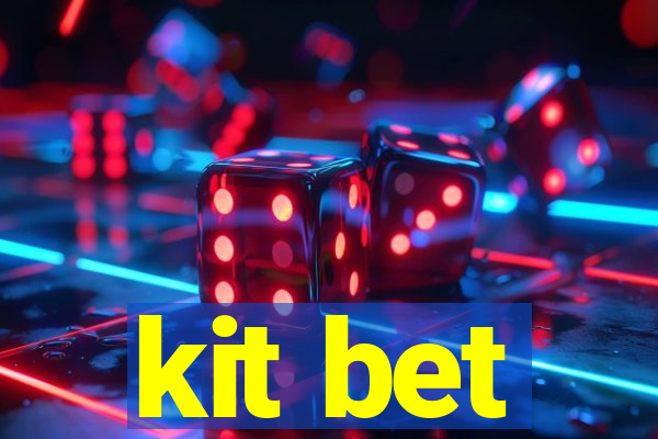 kit bet